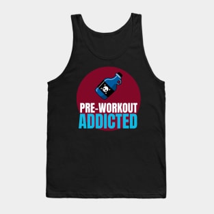 Preworkout addicted Tank Top